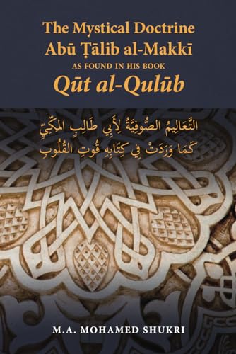 Book cover of The Mystical Doctrine of Abū Ṭālib Al-Makkī As Found in His Book Qūt Al-Qulūb by Dr M.A. Mohamed Shukri