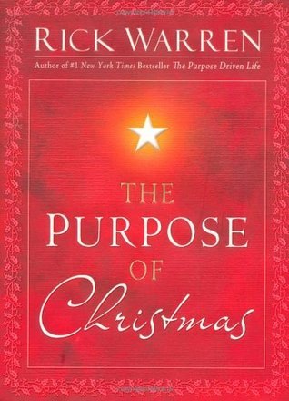 Book cover of The Purpose Of Christmas by Rick Warren