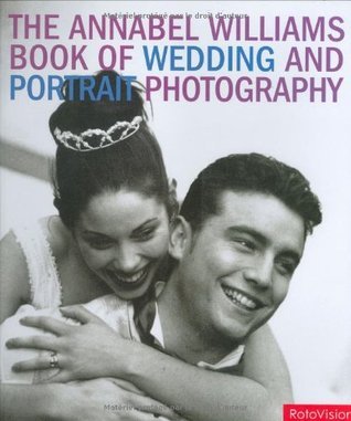 Book cover of Annabel Williams Book of Wedding and Portrait Photography by Annabel Williams