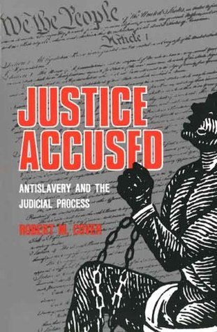 Book cover of Justice Accused: Antislavery And The Judicial Process by Robert M. Cover