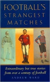 Book cover of Football's Strangest Matches by Andrew Ward