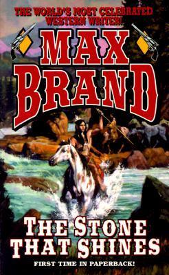 Book cover of The Stone That Shines by Max Brand