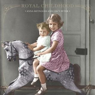 Book cover of Royal Childhood by Anna Reynolds, Lucy Peter