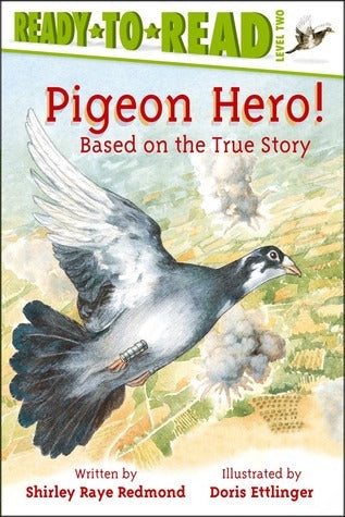 Book cover of Pigeon Hero!: Ready-to-Read Level 2 by Shirley Raye Redmond, Doris Ettlinger (Illus.)