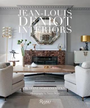 Book cover of Jean-Louis Deniot: Interiors by Diane Dorrans Saeks, Xavier Bejot (Photographer)