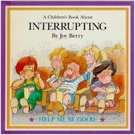 Book cover of A Children's Book About Interrupting by joy-wilt-berry