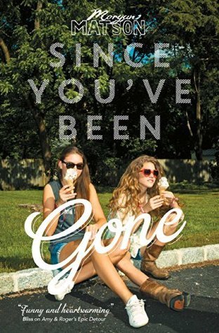Book cover of Since You've Been Gone by Morgan Matson