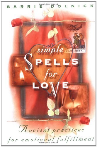 Book cover of Simple Spells For Love: Ancient Practices For Emotional Fulfillment by Barrie Dolnick