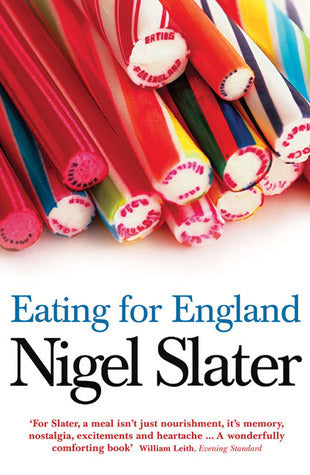 Book cover of Eating For England: The Delights And Eccentricities Of The British At Table by Nigel Slater