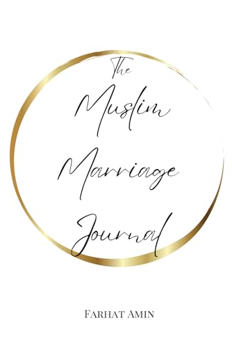 Book cover of The Muslim Marriage Journal: Discover Clarity, Heal, and Transcend Your Fears by Farhat Amin