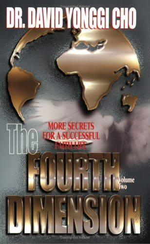 Book cover of The Fourth Dimension: More Secrets for a Successful Faith Life - Volume Two by David Yonggi Cho, Paul Yonggi Cho