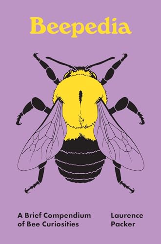 Book cover of Beepedia: A Brief Compendium Of Bee Curiosities by Laurence Packer, Ann Sanderson (Illus.)