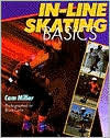 Book cover of In-Line Skating Basics by Cam Millar, Bruce Curtis (Photographer)
