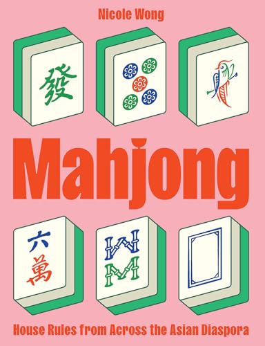 Book cover of Mahjong: House Rules From Across The Asian Diaspora by Nicole Wong