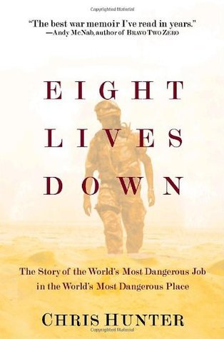 Book cover of Eight Lives Down: The Story of a Counterterrorist Bomb-Disposal Operator's Tour in Iraq by Chris Hunter