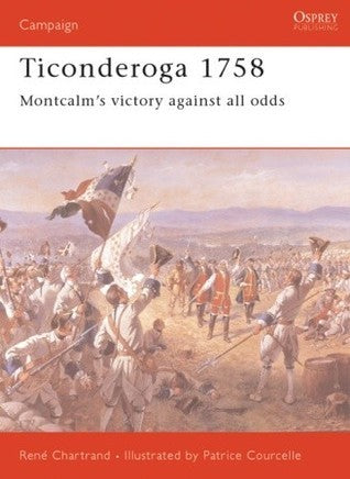 Book cover of Ticonderoga 1758: Montcalm's Victory Against All Odds by René Chartrand