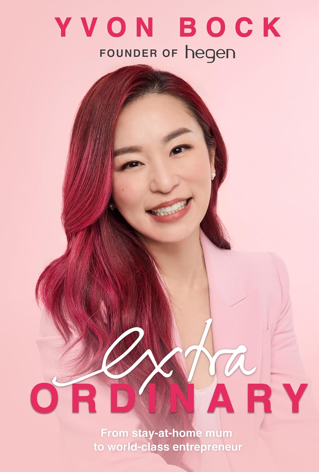 Book cover of Extraordinary: From Stay-at-Home Mum to World-Class Entrepreneur by Yvon Bock
