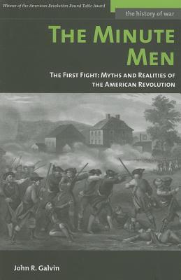 Book cover of The Minute Men: The First Fight: Myths and Realities of the American Revolution by John R. Galvin