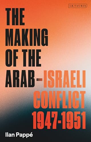Book cover of The Making of the Arab-Israeli Conflict, 1947-1951 by Ilan Pappé