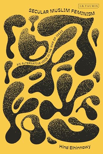 Book cover of Secular Muslim Feminism: An Alternative Voice in the War of Ideas by Hind Elhinnawy