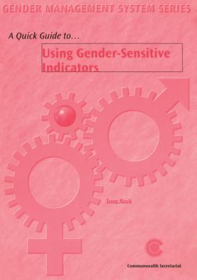 Book cover of A Quick Guide To Using Gender Sensitive Indicators by Commonwealth Secretariat