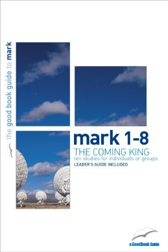 Book cover of Mark 1-8: The Coming King by Tim Chester