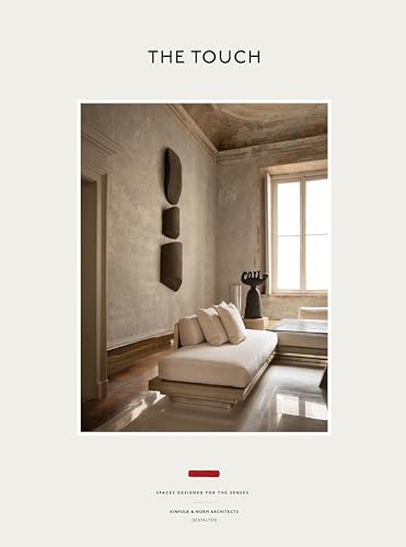 Book cover of The Touch (New Edition): Spaces Designed for the Senses by Kinfolk, Gestalten (Ed.), Norm Architects