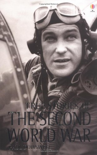 Book cover of True Stories Of The Second World War by Paul Dowswell, Glen Bird