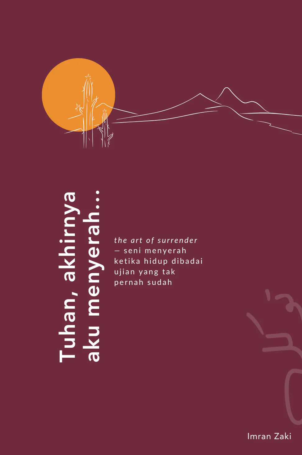 Book cover of Tuhan, Akhirnya Aku Menyerah by Imran Zaki