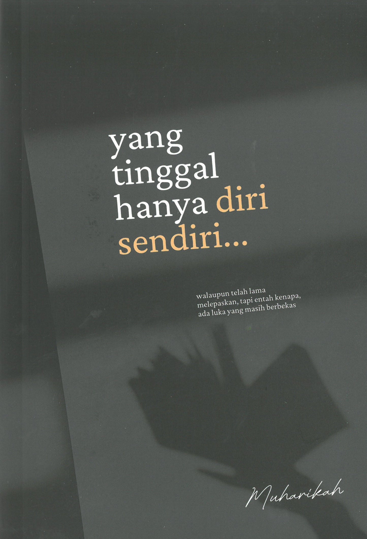 Book cover of Yang Tinggal Hanya Diri Sendiri by Muharikah