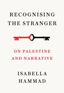 Book cover of Recognising The Stranger: On Palestine And Narrative by Isabella Hammad