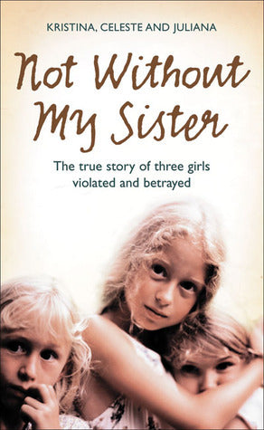 Book cover of Not Without My Sister by Kristina    Jones, Celeste Jones, Juliana Buhring