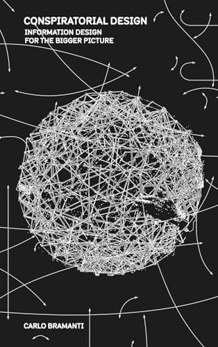 Book cover of Conspiratorial Design: Information Design for the Bigger Picture by Carlo Bramanti