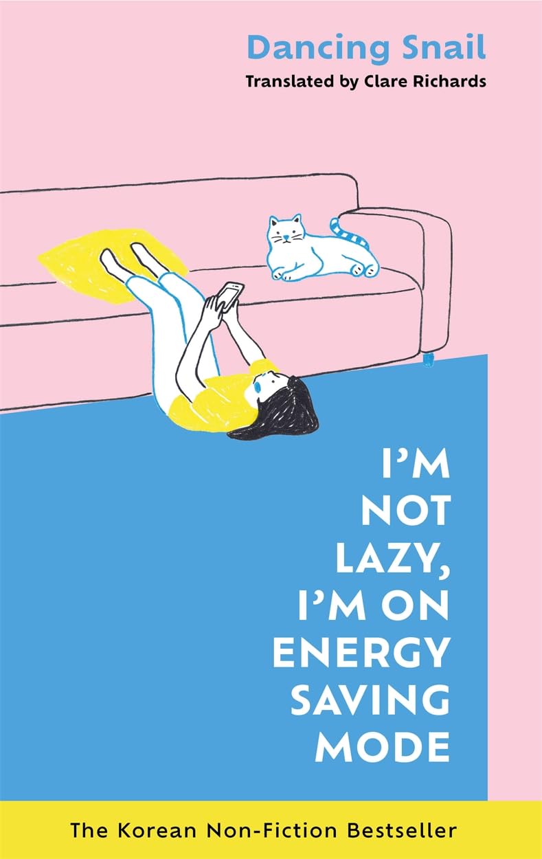 Book cover of I'm Not Lazy, I'm On Energy Saving Mode by Dancing Snail, Clare Richards (Trans.), 댄싱스네일