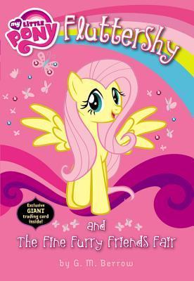 Book cover of My Little Pony: Fluttershy And The Fine Furry Friends Fair by G.M. Berrow