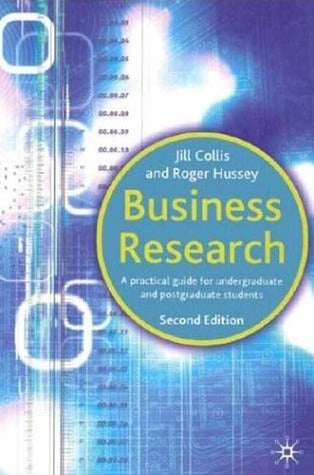 Book cover of Business Research: A Practical Guide For Undergraduate And Postgraduate Students by Jill Collis, Roger Hussey