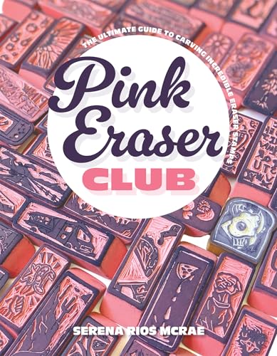 Book cover of Pink Eraser Art: The Ultimate Guide To Carving Incredible Eraser Stamps by Serena Rios McRae