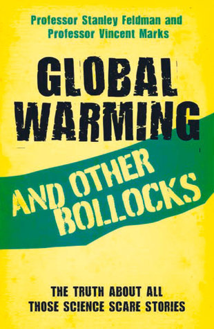 Book cover of Global Warming And Other Bollocks by Feldman, Professor Vincent Marks