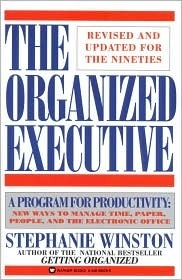 Book cover of The Organized Executive: A Program For Productivity New Ways To Manage Time, Paper, People, And The Electronic Office by Stephanie Winston