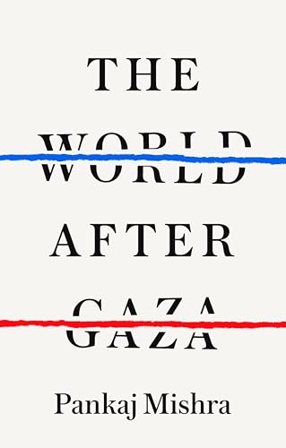 Book cover of The World After Gaza by Pankaj Mishra