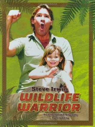 Book cover of Steve Irwin: Wildlife Warrior: An Unauthorized Biography by June Eding, Michelle Martinez Design Inc (Illus.)