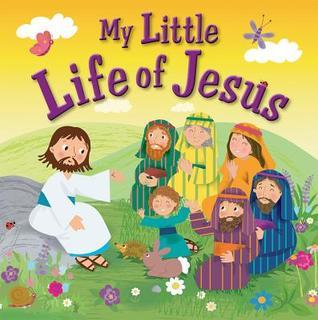 Book cover of My Little Life Of Jesus by Karen Williamson