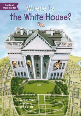 Book cover of Where Is The White House? by Megan Stine, Who H.Q., David  Groff (Illus.)