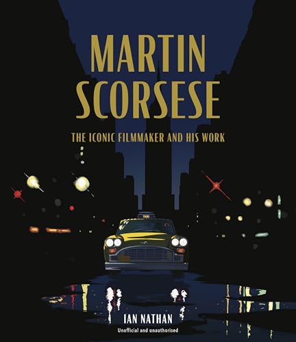 Book cover of Martin Scorsese: The Iconic Filmmaker And His Work by Ian Nathan
