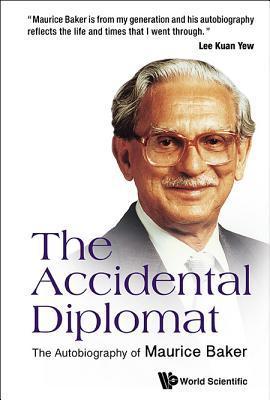 Book cover of Accidental Diplomat, The: The Autobiography Of Maurice Baker by Maurice Baker, Edmund Baker (Ed.)