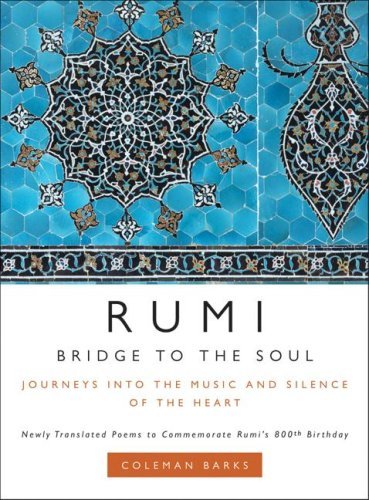 Book cover of Bridge To The Soul: Journeys Into The Music And Silence Of The Heart by Jalal ad-Din Muhammad ar-Rumi, Coleman Barks (Trans.), A.J. Arberry (Trans.), Nevit O. Ergin (Trans.)
