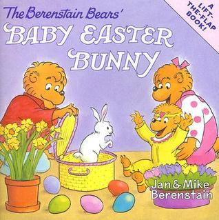 Book cover of The Berenstain Bears' Baby Easter Bunny: An Easter And Springtime Book For Kids by Jan Berenstain, Mike Berenstain