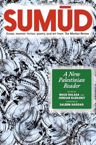 Book cover of Sumud: A New Palestinian Reader Essays, Memoir, Fiction, Poetry, And Art From The Markaz Review by Jordan Elgrably (Ed.)