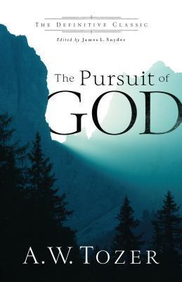Book cover of The Pursuit of God by A.W. Tozer, James L. Snyder (Ed.)