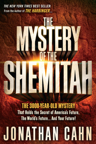 Book cover of The Mystery of the Shemitah: The 3000-Year-Old Mystery That Holds the Secret of America's Future, the World's Future, and Your Future by Jonathan Cahn